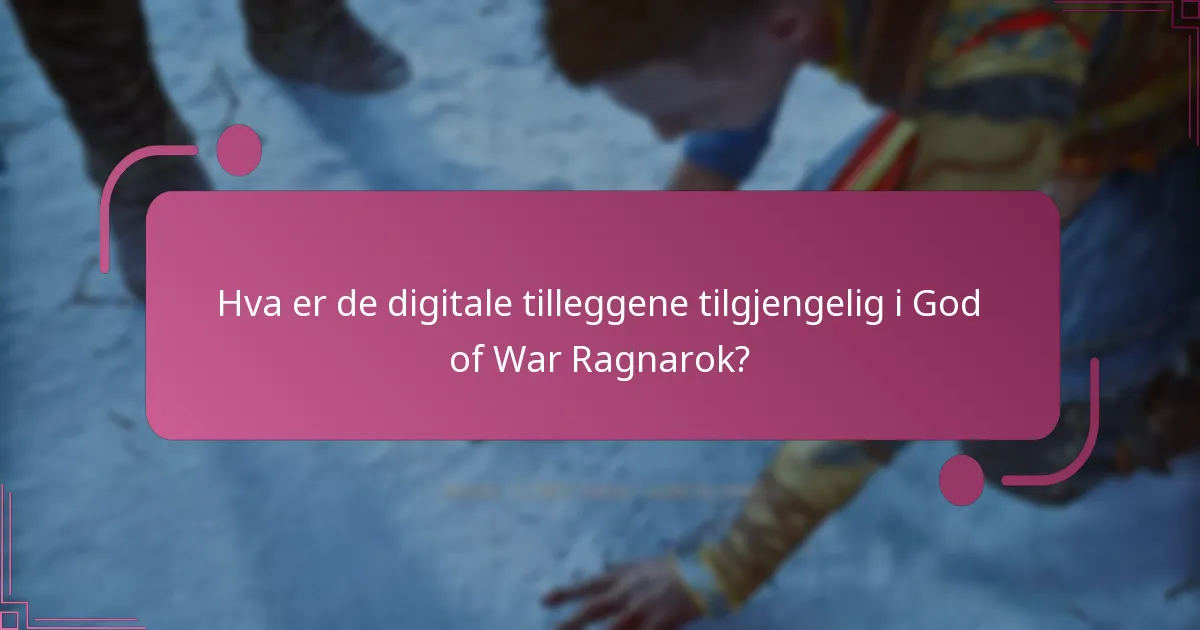 Hvordan får jeg tilgang til digitale tillegg i God of War Ragnarok?