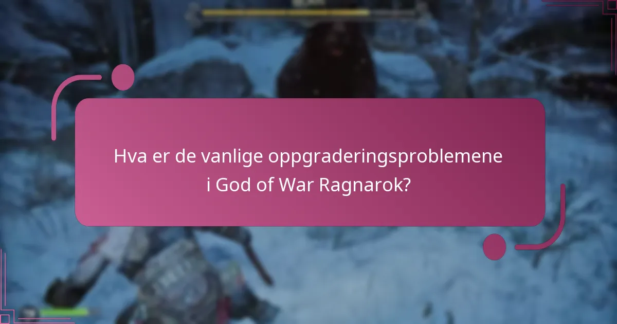 Hvordan kan spillere feilsøke oppgraderingsproblemer i God of War Ragnarok?