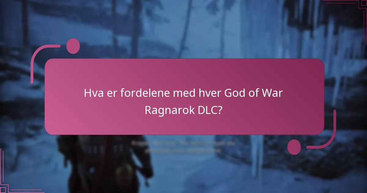 Hva er fordelene med hver God of War Ragnarok DLC?
