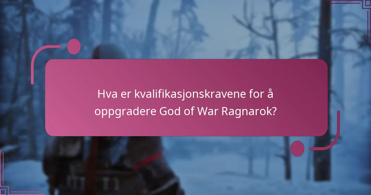 Hva er fordelene med å oppgradere God of War Ragnarok?