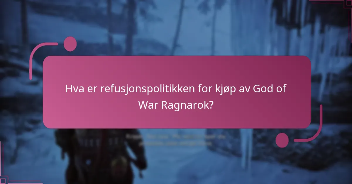 Hva er refusjonspolitikken for kjøp av God of War Ragnarok?