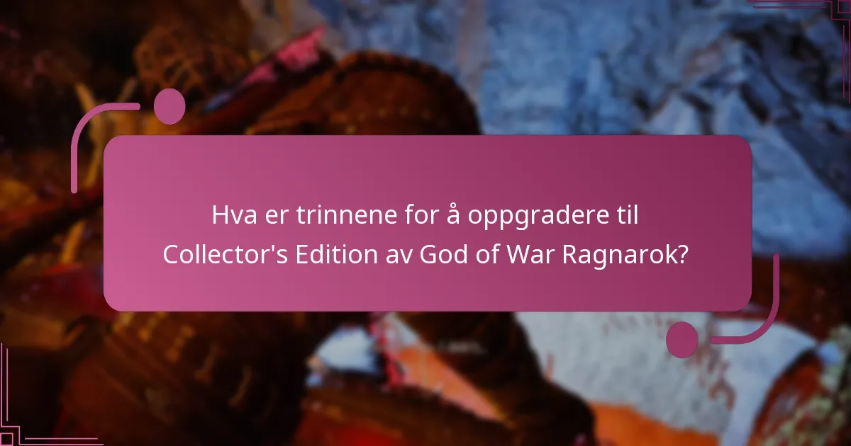 Hvor mye koster oppgraderingen til Collector’s Edition?