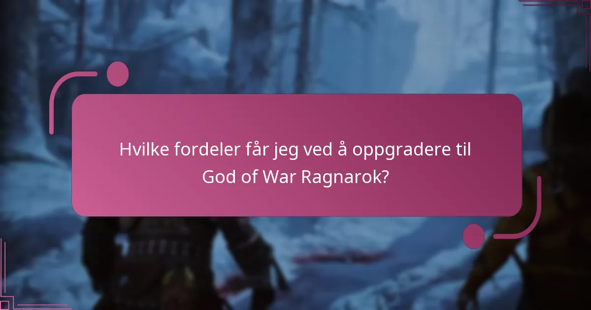 Hvilke fordeler får jeg ved å oppgradere til God of War Ragnarok?