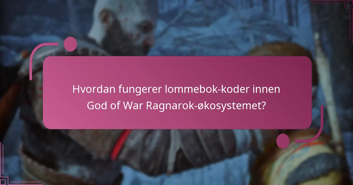 Hvordan fungerer lommebok-koder innen God of War Ragnarok-økosystemet?