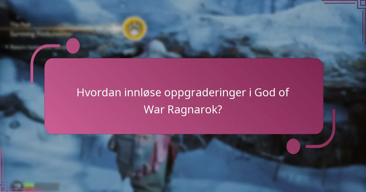Hvor kan jeg finne ressurser for oppgraderinger i God of War Ragnarok?