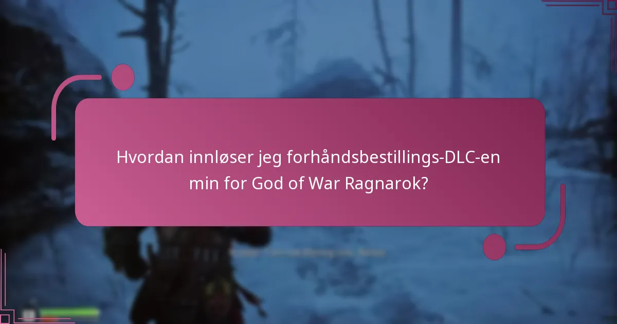 Hvilke utgaver av God of War Ragnarok inkluderer forhåndsbestillings-DLC-en?