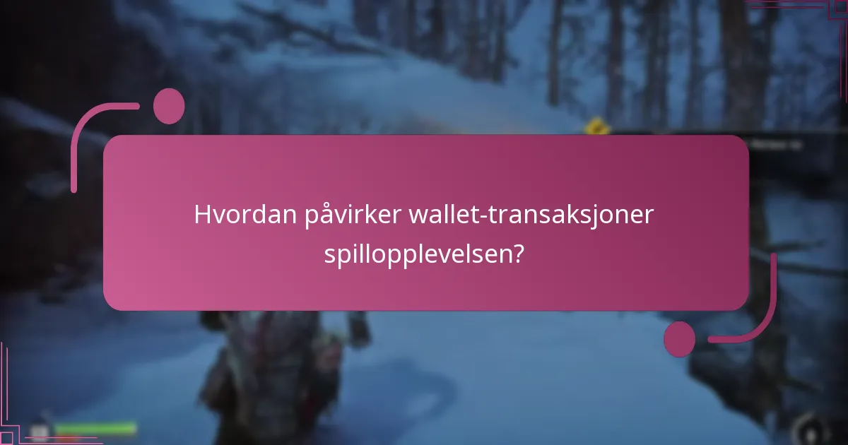 Hvordan påvirker wallet-transaksjoner spillopplevelsen?